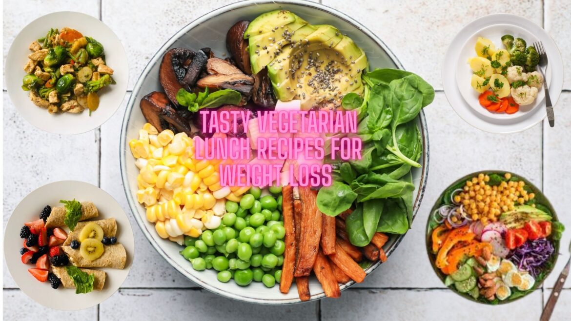 Tasty Vegetarian Lunch Recipes for Weight Loss (Quick, Filling & Flavor-Packed)